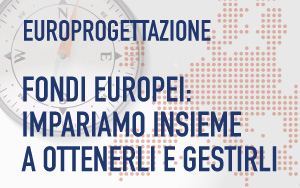 Fondi Europei: impariamo insieme a ottenerli e gestirli